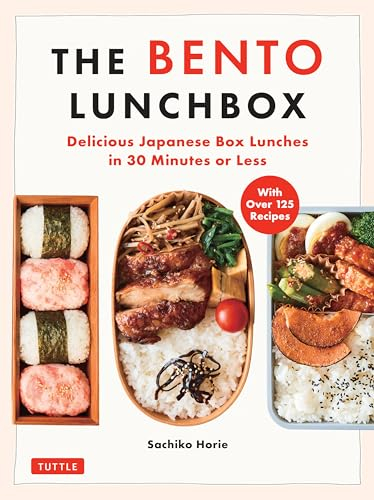 Bento Lunchbox: Delicious Japanese Box Lunches in 30 Minutes or Less (With Over 125 Recipes)