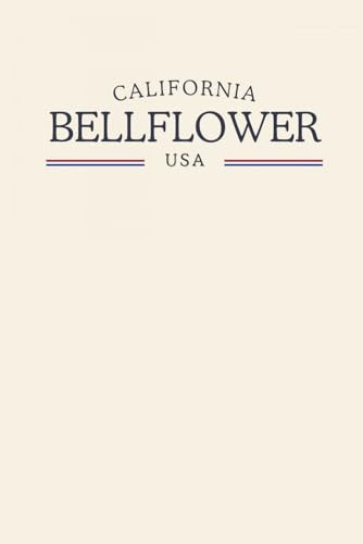 California Bellflower USA: Classic Cream College Ruled Minimalist Notebook for Students, Daily Writing, Travel Journals, Souvenir Gifts, and Patriotic Holidays | 120 Pages