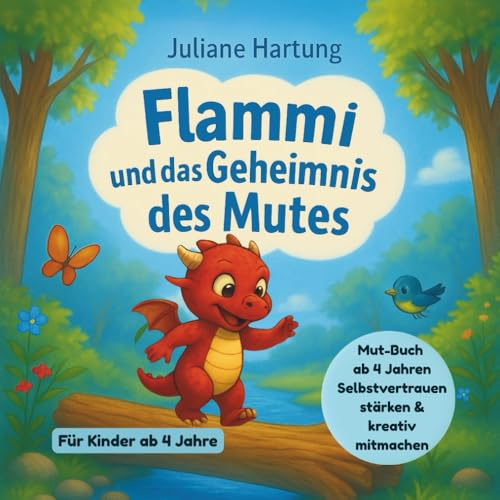 Flammi und das Geheimnis des Mutes: Mut-Buch ab 4 Jahren Selbstvertrauen stärken & kreativ mitmachen (Flammi, der kleine Drache)