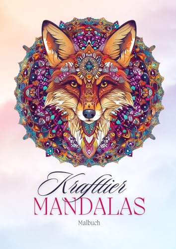 Krafttier Mandalas | Entdecke die Magie der Krafttiere durch kreatives Ausmalen: Ein Malbuch für Erwachsene mit 44 einzigartigen Krafttier-Mandalas und spirituellen Informationen