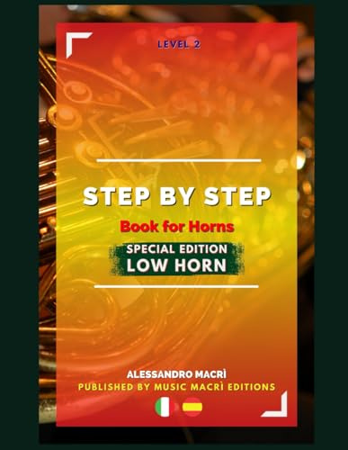 STEP by STEP Book for Horns SPECIAL EDITION Low Horn Level 2: Italian/Spanish
