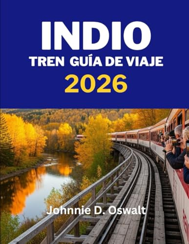 INDIO TREN GUÍA DE VIAJE 2026