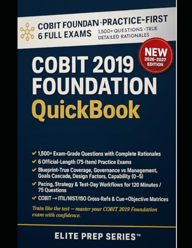 COBIT 2019 FOUNDATION QUICKBOOK: 1500+ Exam-Grade Questions, Correct Answers, Detailed Explanations, Strategies, Pitfalls, Exam Look-outs, 6 ... Review Needed — ISACA COBIT® 2019 Foundation