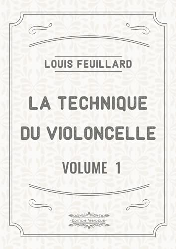 La Technique du Violoncelle (Volume 1): Études progressives choisies, doigtées et annotées