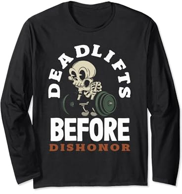Deadlifts Before Dishonor Skull Weightlifting Long Sleeve T-Shirt