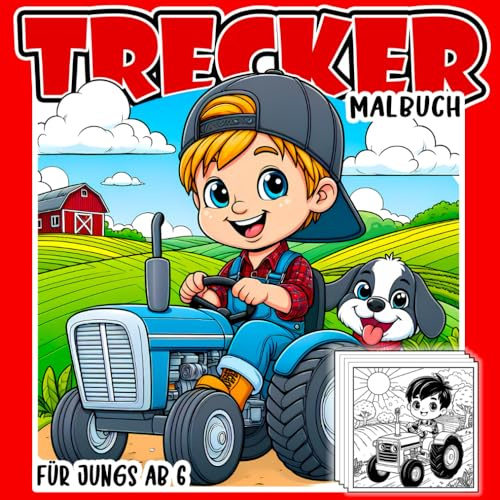 Trecker Malbuch Für Jungs Ab 6: Trecker Malbuch Für Kinder Ab 6 Jahren, 40 Traktoren Ausmalbilder Landwirtschaftliche Fahrzeuge Für Anfänger , Niedlichen Bauernhof Traktor Malvorlage