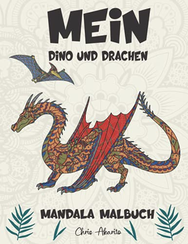 Mein Dino und Drachen Mandala Malbuch: Tolles Dino und Drachen Mandala Ausmalbuch für Kinder mit Mandalas zum ausmalen und entspannen. Tolles ... Kinder mit Dinosaurier und Drachen Motiven.