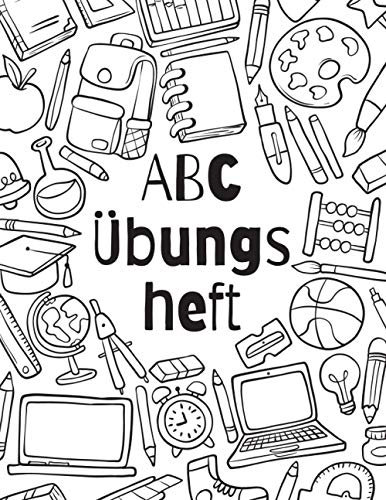 ABC Übungsheft: Druckbuchstaben Schreiblernheft - Übungsheft um Buchstraben und Zahlen schreiben zu lernen