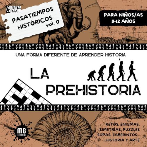 PASATIEMPOS HISTÓRICOS VOL.0 LA PREHISTORIA: Una nueva forma de aprender historia. Fomenta el pensamiento crítico y la curiosidad por la historia y el arte.