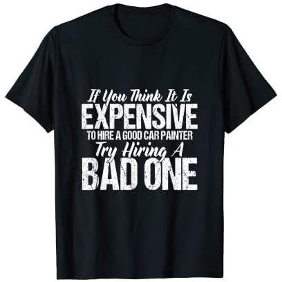 Hire A Good Car Painter Automobil-Grafik T-Shirt