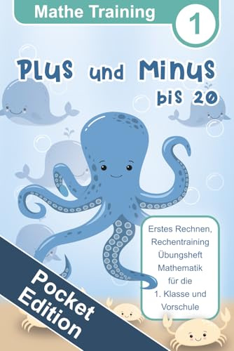 Mathe Training 1 Pocket Edition - Plus und Minus bis 20: Erstes Rechnen, Rechentraining Übungsheft Mathematik für die 1. Klasse und Vorschule (Mathe Training Pocket Edition, Band 1)