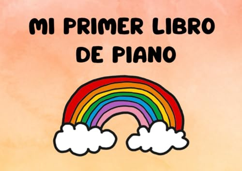 Mi primer libro de piano: Método visual y práctico para niños (Mis libros de piano)