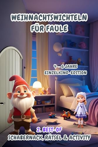 Weihnachtswichteln für Faule: 2. Best-of Schabernack, Rätsel & Activity (4-6 Jahre) Einzelkind-Edition (Weihnachtswichteln für Faule (4-6 Jahre) Einzelkind-Editionen)