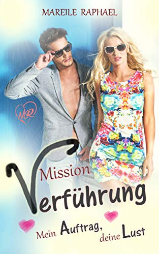Mission Verführung: Mein Auftrag, deine Lust