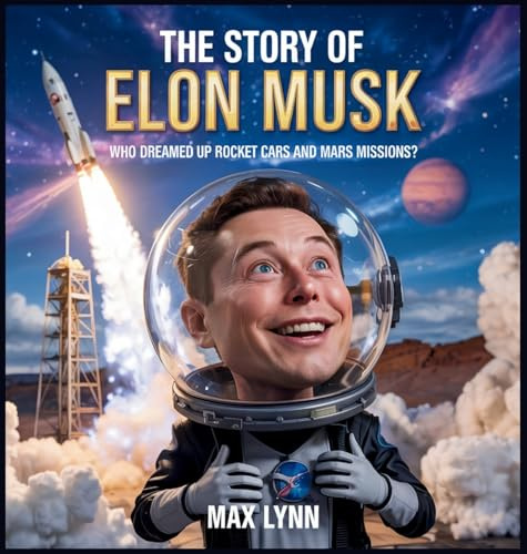 The Story of Elon Musk: Who Dreamed Up Rocket Cars and Mars Missions? (People Worth Reading about for Kids, Band 3)