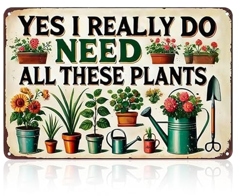 Vintage Gardening Schilder, Retro Gartenschilder, Wasserdicht Blechschild Yes I Really Do Need All These Plants, Metallschilder mit Sprüchen, Lustige Garten Schild Dekoration (20 x 30 cm)