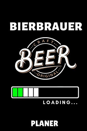 BIERBRAUER CRAFT BEER ORIGINAL LOADING... PLANER: DIN A5 TAGESPLANER Craft Bier | Bier selbst brauen | Bierbrauen Buch | Brauerei | Geschenkidee für Männer | Biertrinken | Anfänger | Bierbuch