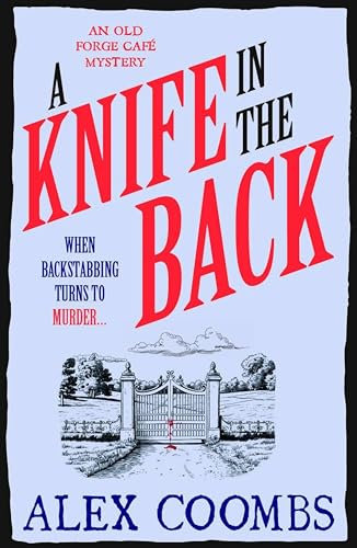 A Knife in the Back: Settle down with a bite to eat and devour this third in the Old Forge Café cosy culinary mystery series! (An Old Forge Café Mystery Book 3)