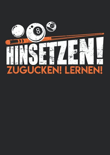 Notizbuch A4 liniert mit Softcover Design: Billard Spruch Hinsetzen zugucken lernen Pool Billardspieler: 120 linierte DIN A4 Seiten