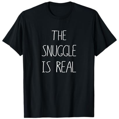 The Snuggle Is Real Tee Shirt Real Deal Snugglin Tee T-Shirt, Men, Black, Small