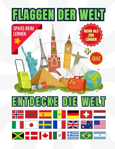 Entdecke die Welt : Flaggen der Welt: Entdecken Sie die Länder, Flaggen und Hauptstädte der Welt mit interaktivem Spaß, Nationeninformationen zu mehr ... Erwachsene, Quiz sind ebenfalls enthalten,