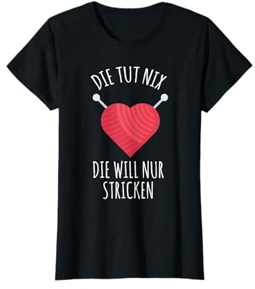 Die Tut Nix Die Will Nur Stricken Häkeln Strickerin Nähen T-Shirt