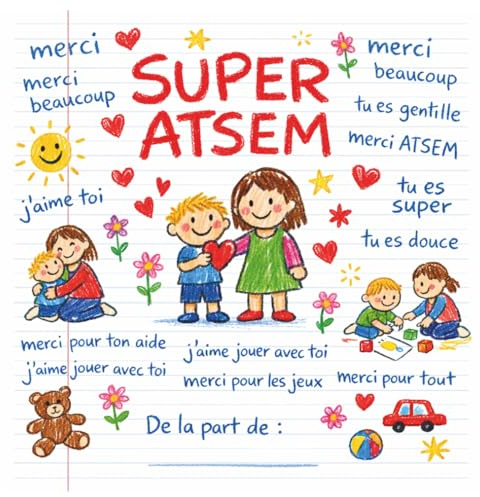 SUPER ATSEM – Cadeau de fin d’année scolaire pour ATSEM : Livre de remerciement plein de tendresse – Messages et illustrations colorées pour exprimer la gratitude d’un enfant.