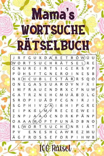 Mama's Wortsuche Rätselbuch - 100 Rätsel: Wortpuzzles zum Entspannen und Gehirntraining - Großdruck Suchsel Buch für Erwachsene und Senioren