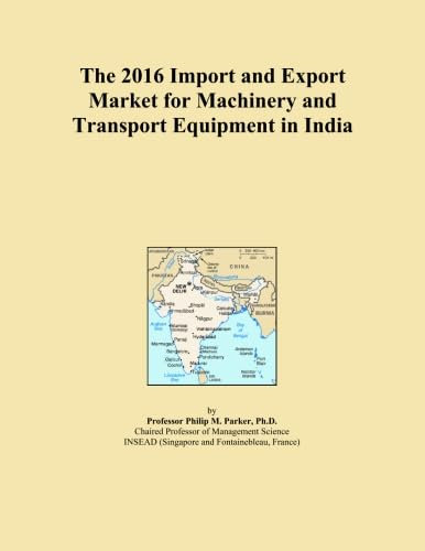 The 2016 Import and Export Market for Machinery and Transport Equipment in India