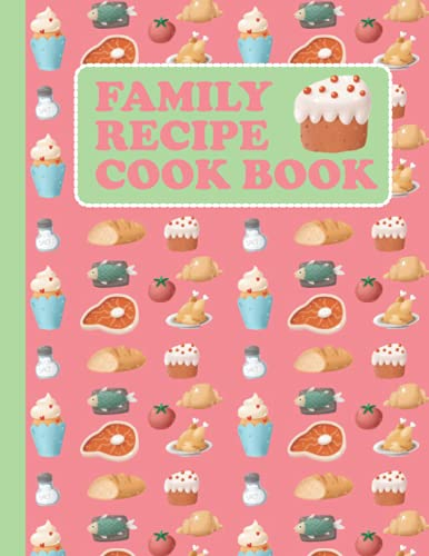 Family Recipe Cook Book: Blank Recipe Book To Write in Your Own Favorite Family Recipes - 100 Pages - 8.5 x 11 Inches