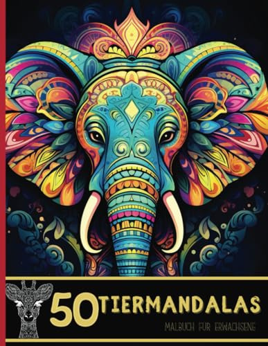 50 wunderschöne Tier Mandalas, Malbuch für Erwachsene für Stressabbau, Entspannung und Kreativität, Geschenkidee für Männer, Frauen und Teenager