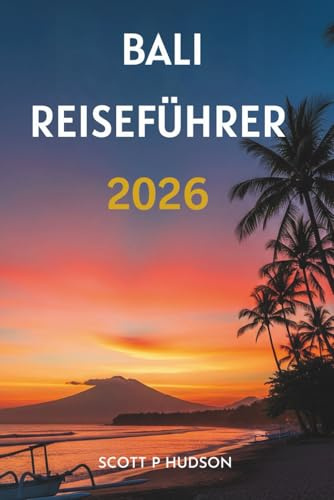 BALI REISEFÜHRER 2026: Reisestrategien, Tempeletikette und Küstenhighlights für jeden Reisenden