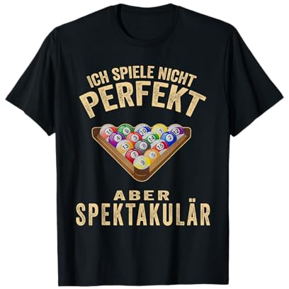 Ich spiele nicht perfekt aber spektakulär Billiard T-Shirt