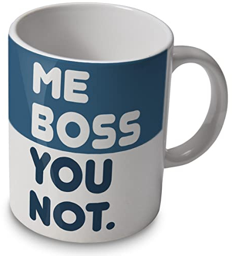 Me Boss You Not - Funny Mug/Cup - Great Gift or Present