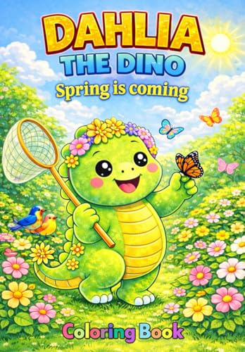 Coloring book: Dahlia the Dino: Spring is coming