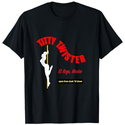 T-shirt Titty Twister aperta dal tramonto all'alba Maglietta