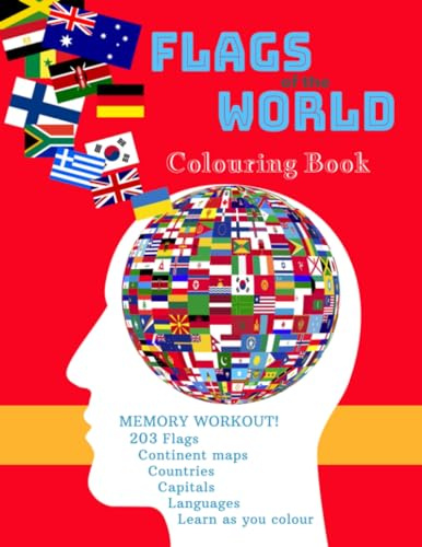 FLAGS OF THE WORLD Colouring Book: Great memory workout for adults and kids. Labelled MAPS and WORLD FLAGS to colour!