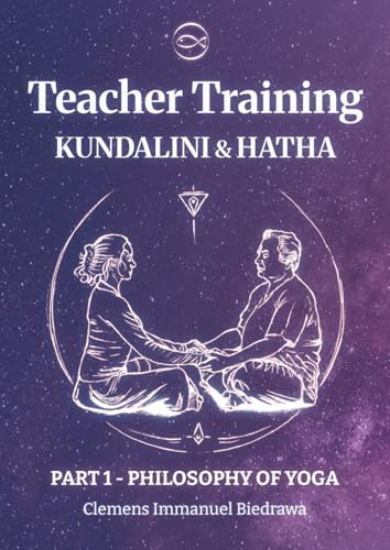 Hatha and Kundalini Yoga Teacher Training Manual 200h/300h: Part 1 - History and Philosophy of Yoga