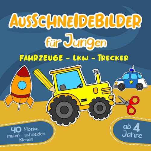 Ausmalbilder für Jungen ab 4 Jahre Fahrzeuge Lkw Trecker malen schneiden kleben: Bastelspaß, Bastelbuch & Malbuch mit Bilder für Kinder für Jungen und ... als Bastelset zum ausmalen ausschneiden