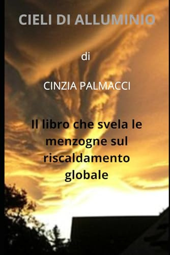 Cieli di alluminio: Il libro che svela le menzogne sul riscaldamento globale