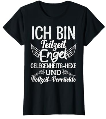 Teilzeit Engel, Gelegenheits Hexe, Vollzeit Verrückte T-Shirt