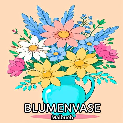 Blumenvase Malbuch: schöne Blumen, Blumensträuße und exquisite Blumenarrangements zum Entspannen für Erwachsene