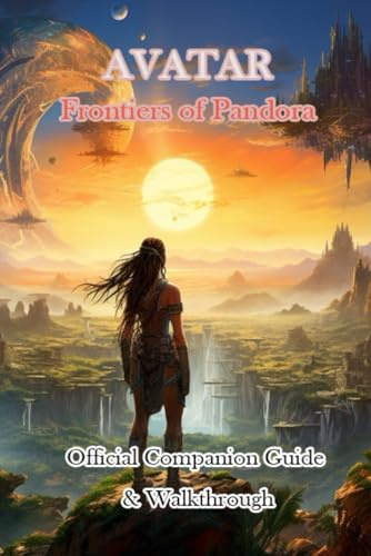 Guide To Avatar Frontiers of Pandora Official Companion Guide & Walkthrough