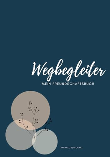 Wegbegleiter: Das Freundschaftsbuch für Erwachsene