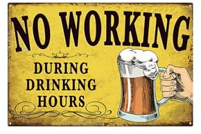 Vintage Funny Metal Sign for Home Bar - NO WORKING DURING DRINKING HOURS - Tin Wall Art Plaque 12x8 Inches