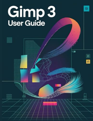 GIMP 3- Benutzerhandbuch: Ein umfassendes und detailliertes Handbuch für Fotografen und Kreative für Anfänger und Senioren