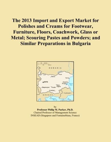 The 2013 Import and Export Market for Polishes and Creams for Footwear, Furniture, Floors, Coachwork, Glass or Metal; Scouring Pastes and Powders; and Similar Preparations in Bulgaria
