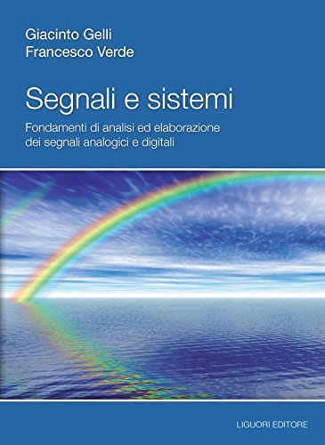 Segnali e sistemi: Fondamenti di analisi ed elaborazione dei segnali analogici e digitali