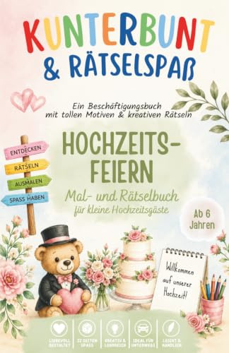 Kunterbunt & Rätselspaß: Hochzeit Mal- und Rätselbuch für kleine Hochzeitsgäste: Ein Beschäftigungsbuch mit schönen Motiven und kreativen Rätseln ... Beschäftigungsbücher für jeden Anlass)