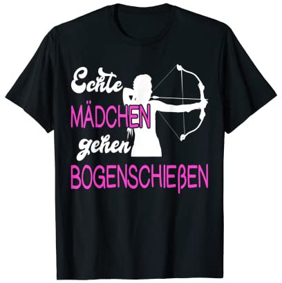 Echte Mädchen Gehen Bogenschiessen Sprüche Bogenschützin T-Shirt
